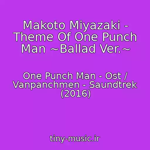 کاور آهنگ Makoto Miyazaki - Theme Of One Punch Man ~Ballad Ver.~ از One Punch Man - Ost / Vanpanchmen - Saundtrek (2016)