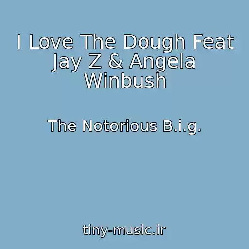 کاور آهنگ I Love The Dough Feat Jay Z & Angela Winbush از The Notorious B.i.g.