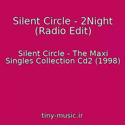 کاور آهنگ Silent Circle - 2Night (Radio Edit) از Silent Circle - The Maxi Singles Collection Cd2 (1998)