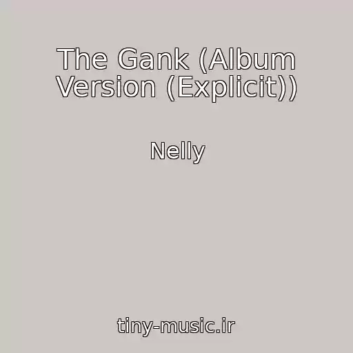 کاور آهنگ The Gank (Album Version (Explicit)) از Nelly