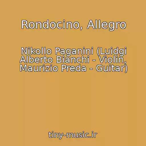 کاور آهنگ Rondocino, Allegro از Nikollo Paganini (Luidgi Alberto Bianchi - Violin, Maurizio Preda - Guitar)