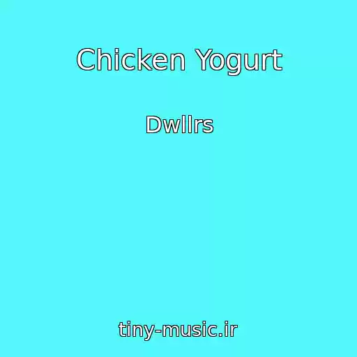 کاور آهنگ Chicken Yogurt از Dwllrs