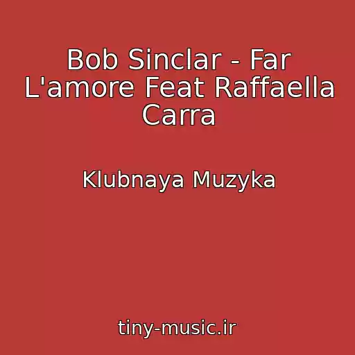 کاور آهنگ Bob Sinclar - Far L'amore Feat Raffaella Carra از Klubnaya Muzyka