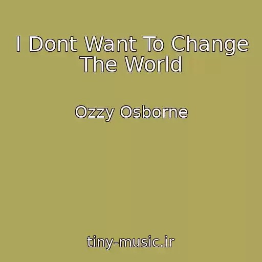 کاور آهنگ I Dont Want To Change The World از Ozzy Osborne