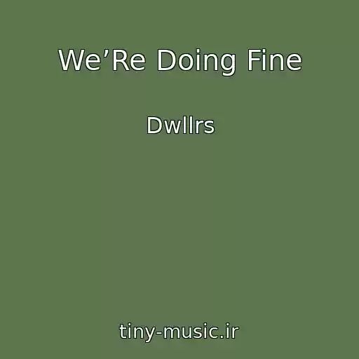 کاور آهنگ We’Re Doing Fine از Dwllrs