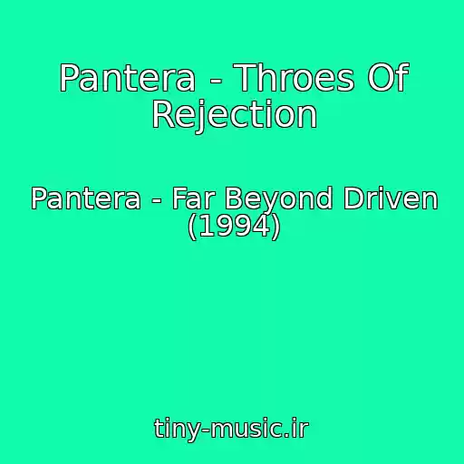 کاور آهنگ Pantera - Throes Of Rejection از Pantera - Far Beyond Driven (1994)