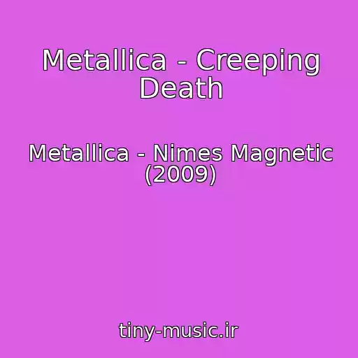 کاور آهنگ Metallica - Creeping Death از Metallica - Nimes Magnetic (2009)