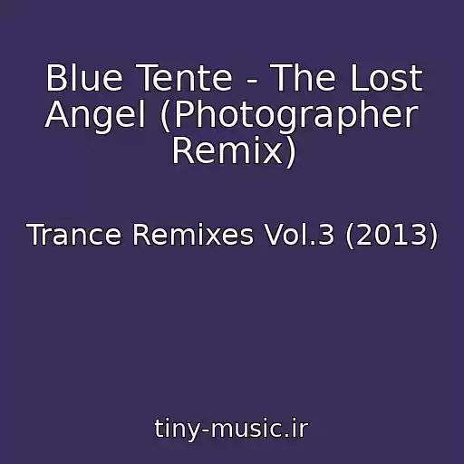 کاور آهنگ Blue Tente - The Lost Angel (Photographer Remix) از Trance Remixes Vol.3 (2013)