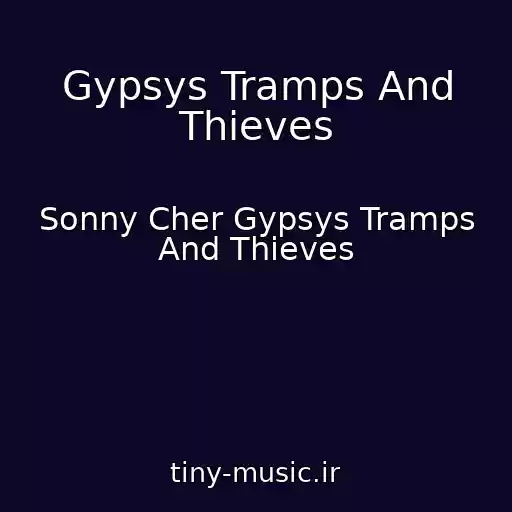 کاور آهنگ Gypsys Tramps And Thieves از Sonny Cher Gypsys Tramps And Thieves