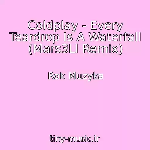 کاور آهنگ Coldplay - Every Teardrop Is A Waterfall (Mars3Ll Remix) از Rok Muzyka