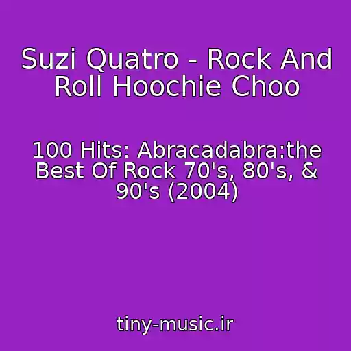 کاور آهنگ Suzi Quatro - Rock And Roll Hoochie Choo از 100 Hits: Abracadabra:the Best Of Rock 70's, 80's, & 90's (2004)
