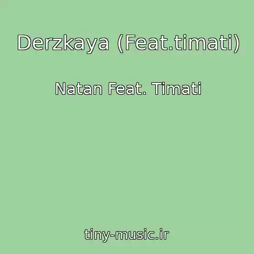 کاور آهنگ Derzkaya (Feat.timati) از Natan Feat. Timati