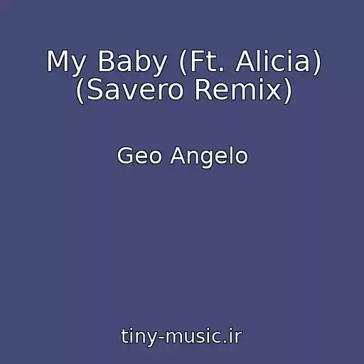 کاور آهنگ My Baby (Ft. Alicia) (Savero Remix) از Geo Angelo