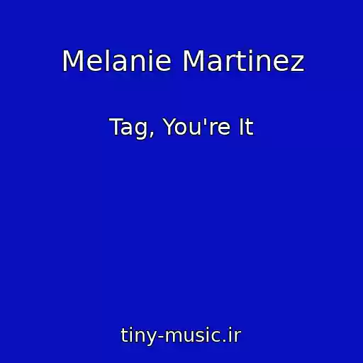 کاور آهنگ Melanie Martinez از Tag, You're It