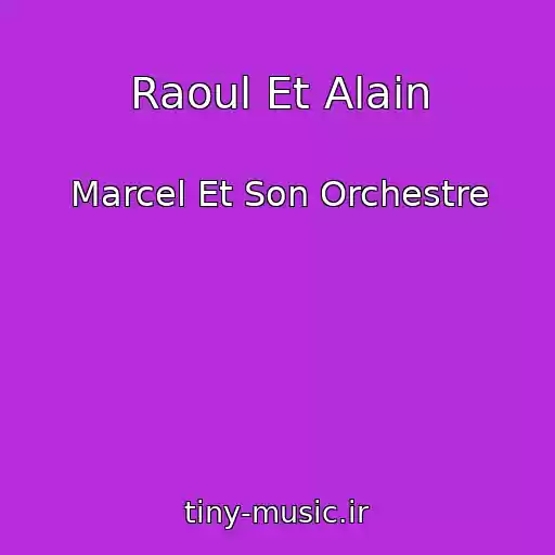کاور آهنگ Raoul Et Alain از Marcel Et Son Orchestre