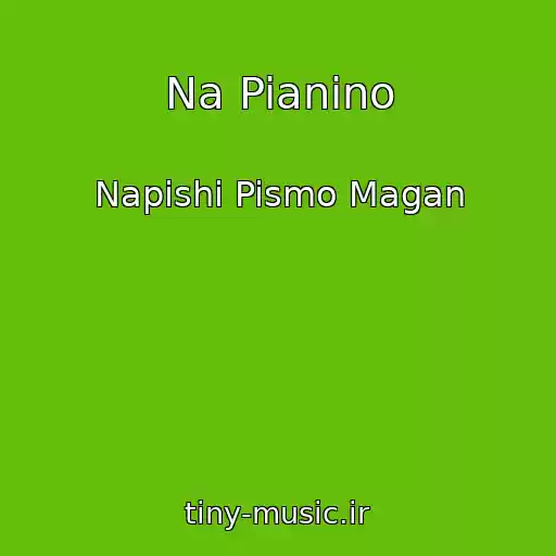 کاور آهنگ Na Pianino از Napishi Pismo Magan