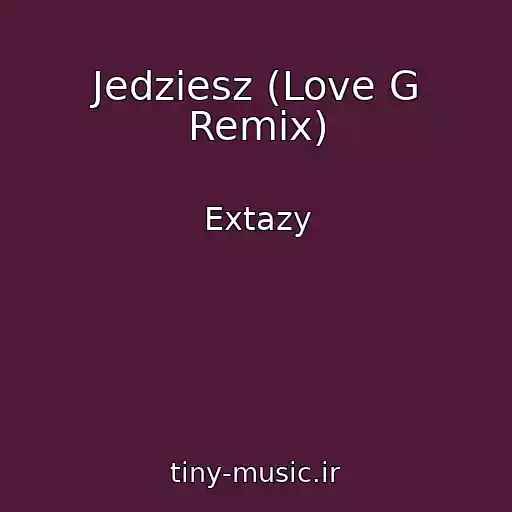کاور آهنگ Jedziesz (Love G Remix) از Extazy