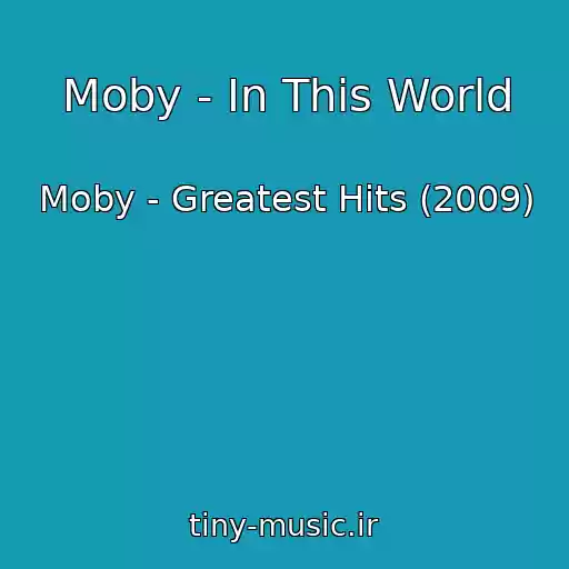 کاور آهنگ Moby - In This World از Moby - Greatest Hits (2009)