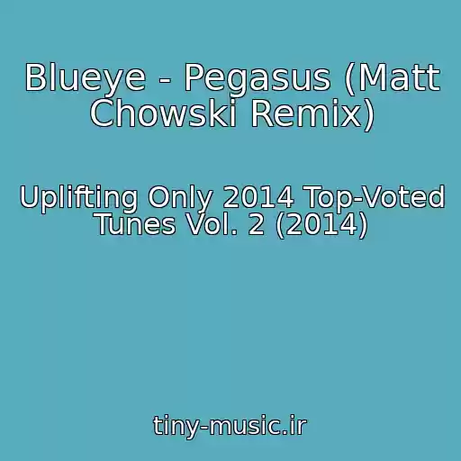 کاور آهنگ Blueye - Pegasus (Matt Chowski Remix) از Uplifting Only 2014 Top-Voted Tunes Vol. 2 (2014)
