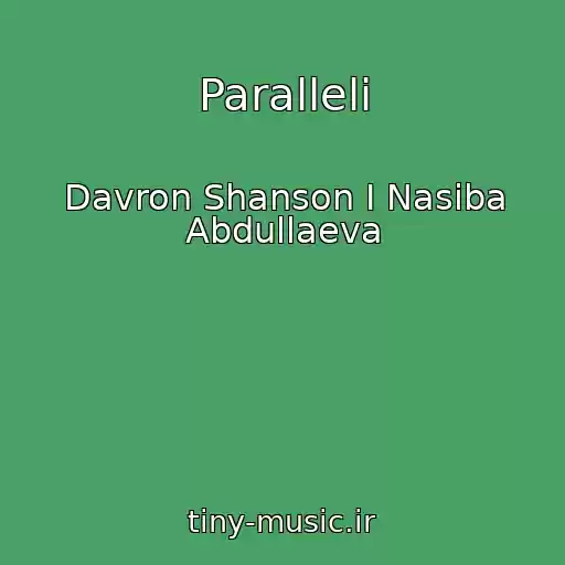 کاور آهنگ Paralleli از Davron Shanson I Nasiba Abdullaeva