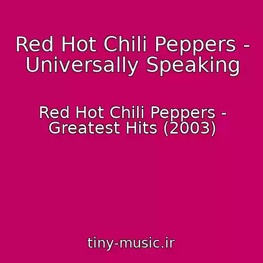 کاور آهنگ Red Hot Chili Peppers - Universally Speaking از Red Hot Chili Peppers - Greatest Hits (2003)