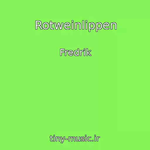 کاور آهنگ Rotweinlippen از Fredrik