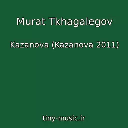 کاور آهنگ Murat Tkhagalegov از Kazanova (Kazanova 2011)