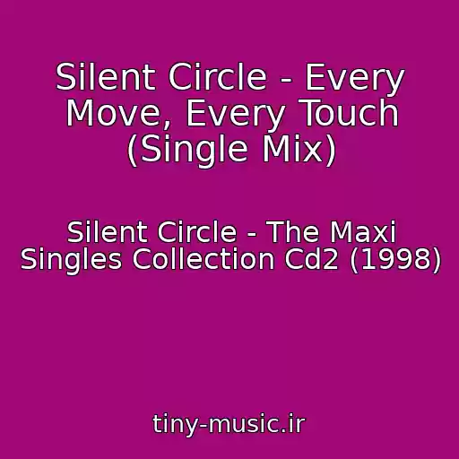 کاور آهنگ Silent Circle - Every Move, Every Touch (Single Mix) از Silent Circle - The Maxi Singles Collection Cd2 (1998)