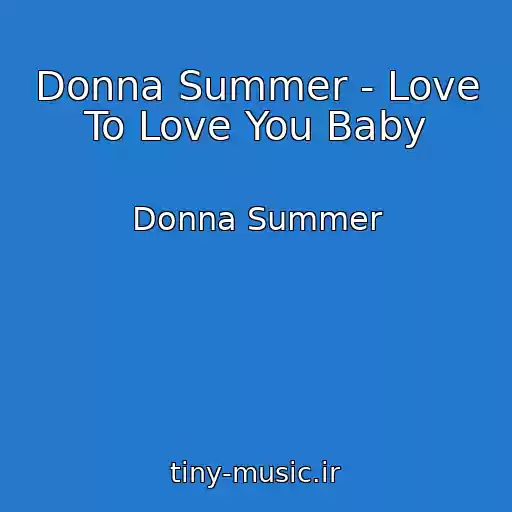 کاور آهنگ Donna Summer - Love To Love You Baby از Donna Summer