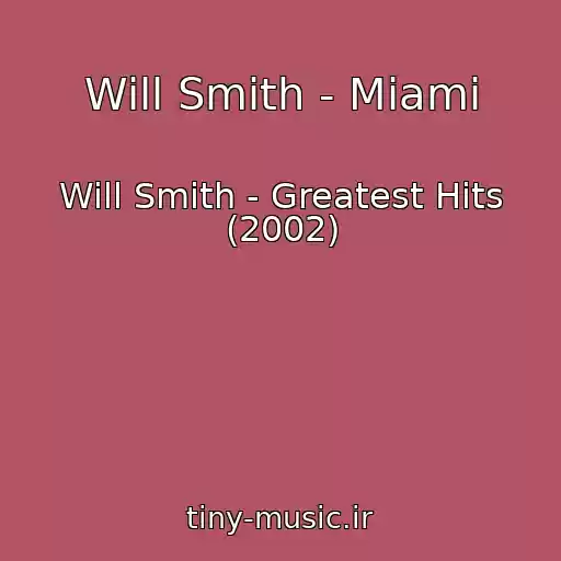 کاور آهنگ Will Smith - Miami از Will Smith - Greatest Hits (2002)