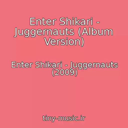 کاور آهنگ Enter Shikari - Juggernauts (Album Version) از Enter Shikari - Juggernauts (2009)