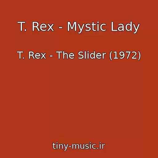 کاور آهنگ T. Rex - Mystic Lady از T. Rex - The Slider (1972)