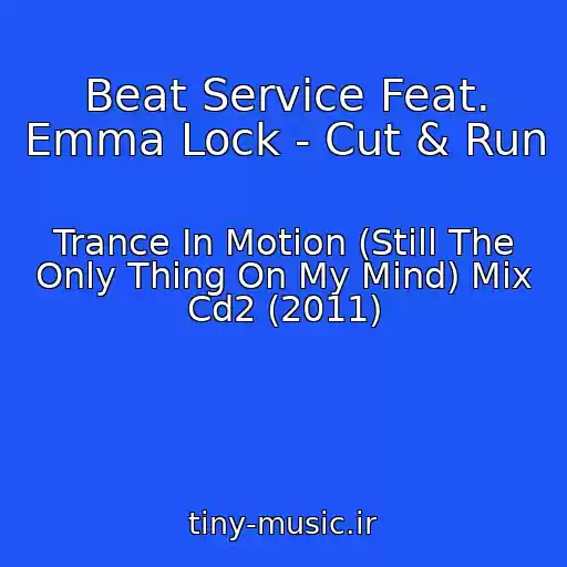 کاور آهنگ Beat Service Feat. Emma Lock - Cut & Run از Trance In Motion (Still The Only Thing On My Mind) Mix Cd2 (2011)
