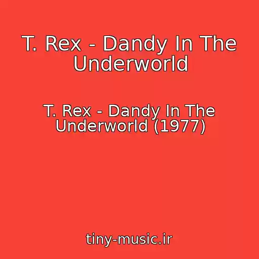 کاور آهنگ T. Rex - Dandy In The Underworld از T. Rex - Dandy In The Underworld (1977)