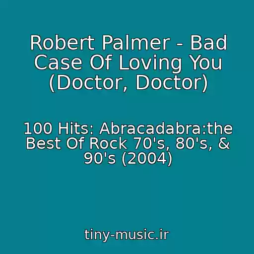 کاور آهنگ Robert Palmer - Bad Case Of Loving You (Doctor, Doctor) از 100 Hits: Abracadabra:the Best Of Rock 70's, 80's, & 90's (2004)
