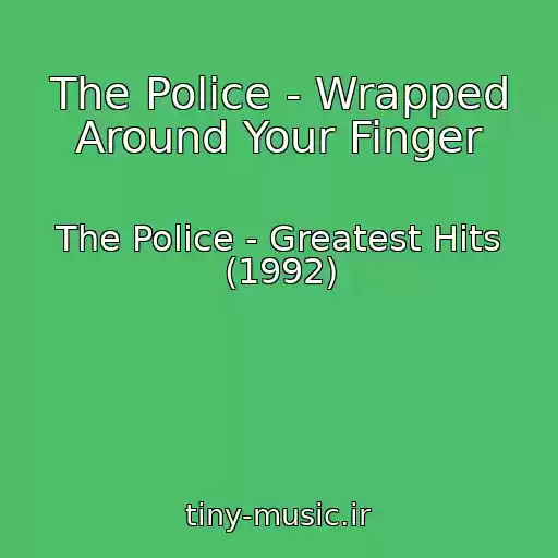 کاور آهنگ The Police - Wrapped Around Your Finger از The Police - Greatest Hits (1992)