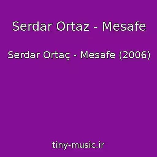 کاور آهنگ Serdar Ortaz - Mesafe از Serdar Ortaç - Mesafe (2006)