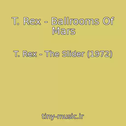کاور آهنگ T. Rex - Ballrooms Of Mars از T. Rex - The Slider (1972)