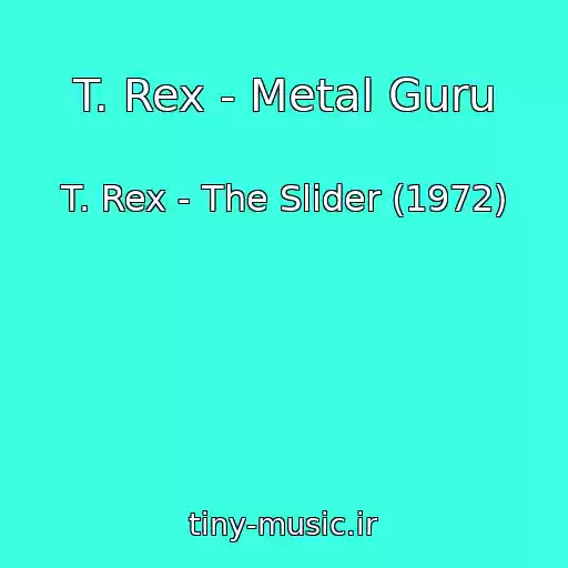 کاور آهنگ T. Rex - Metal Guru از T. Rex - The Slider (1972)