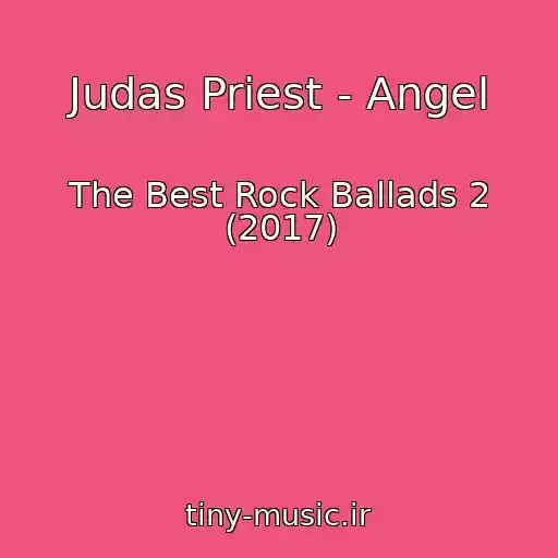 کاور آهنگ Judas Priest - Angel از The Best Rock Ballads 2 (2017)