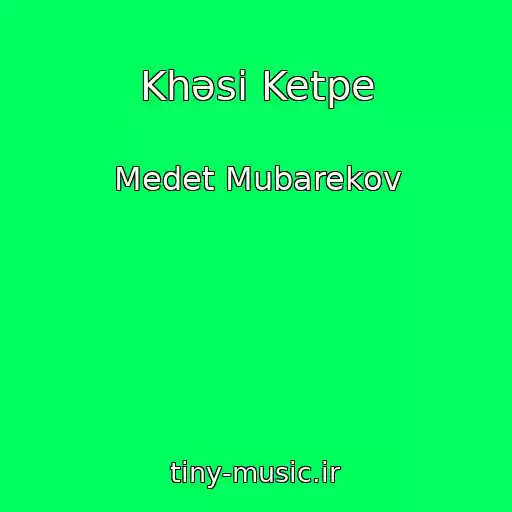 کاور آهنگ Khәsi Ketpe از Medet Mubarekov
