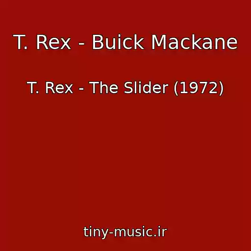 کاور آهنگ T. Rex - Buick Mackane از T. Rex - The Slider (1972)