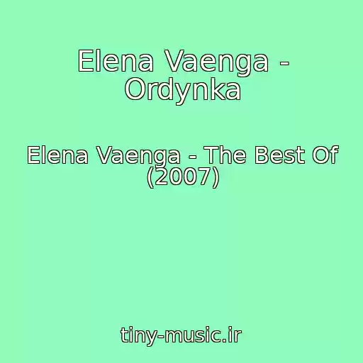 کاور آهنگ Elena Vaenga - Ordynka از Elena Vaenga - The Best Of (2007)