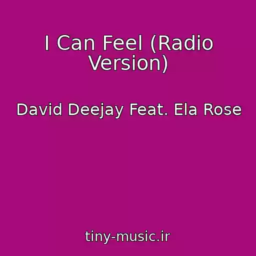 کاور آهنگ I Can Feel (Radio Version) از David Deejay Feat. Ela Rose