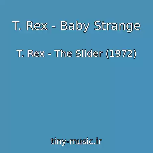 کاور آهنگ T. Rex - Baby Strange از T. Rex - The Slider (1972)
