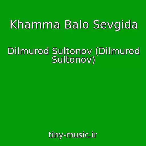 کاور آهنگ Khamma Balo Sevgida از Dilmurod Sultonov (Dilmurod Sultonov)
