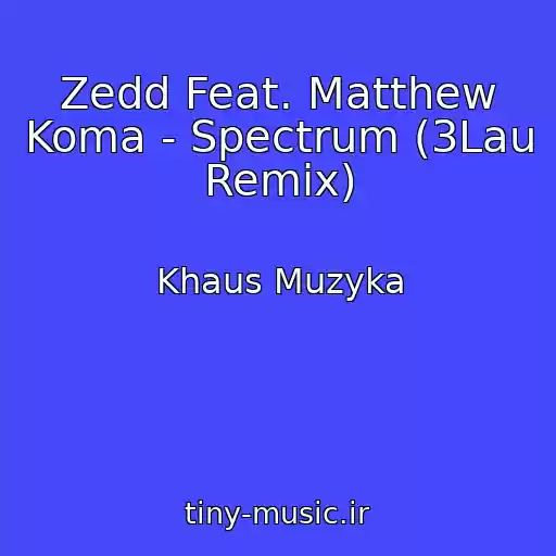 کاور آهنگ Zedd Feat. Matthew Koma - Spectrum (3Lau Remix) از Khaus Muzyka