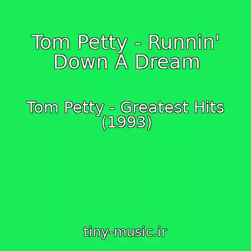 کاور آهنگ Tom Petty - Runnin' Down A Dream از Tom Petty - Greatest Hits (1993)