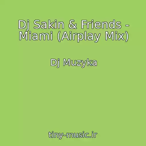 کاور آهنگ Dj Sakin & Friends - Miami (Airplay Mix) از Dj Muzyka