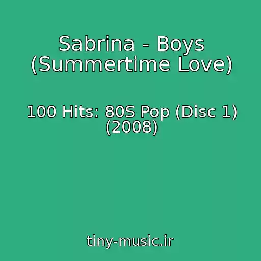 کاور آهنگ Sabrina - Boys (Summertime Love) از 100 Hits: 80S Pop (Disc 1) (2008)